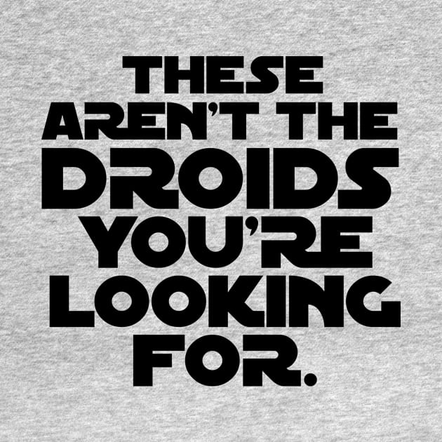 These Aren't the Droids by KevShults